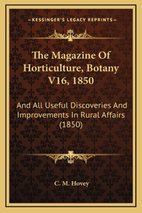 The Magazine of Horticulture, Botany V16, 1850