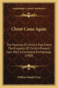 Christ Came Again