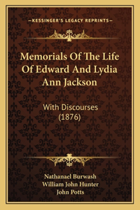 Memorials Of The Life Of Edward And Lydia Ann Jackson