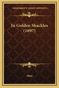 In Golden Shackles (1897)