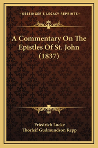 A Commentary On The Epistles Of St. John (1837)