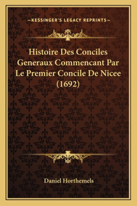 Histoire Des Conciles Generaux Commencant Par Le Premier Concile De Nicee (1692)