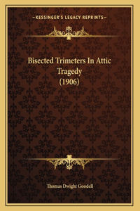 Bisected Trimeters In Attic Tragedy (1906)