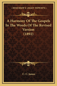 A Harmony Of The Gospels In The Words Of The Revised Version (1892)