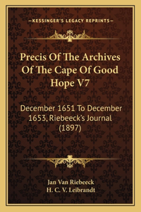 Precis Of The Archives Of The Cape Of Good Hope V7