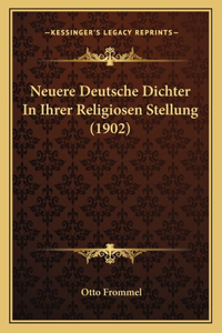 Neuere Deutsche Dichter In Ihrer Religiosen Stellung (1902)