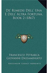 De' Rimedii Dell' Una E Dell' Altra Fortuna, Book 2 (1867)