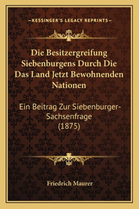 Besitzergreifung Siebenburgens Durch Die Das Land Jetzt Bewohnenden Nationen