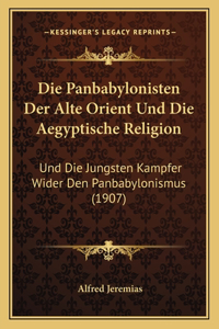Die Panbabylonisten Der Alte Orient Und Die Aegyptische Religion