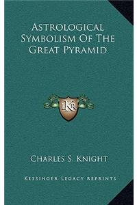 Astrological Symbolism of the Great Pyramid