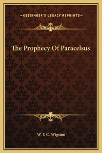 The Prophecy Of Paracelsus