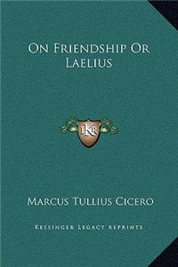 On Friendship Or Laelius