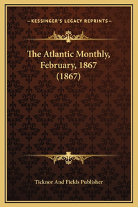 The Atlantic Monthly, February, 1867 (1867)