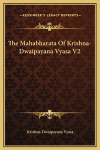 The Mahabharata Of Krishna-Dwaipayana Vyasa V2