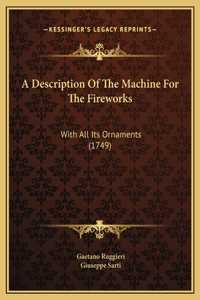 A Description Of The Machine For The Fireworks