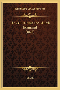 The Call To Hear The Church Examined (1838)