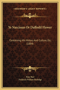 Ye Narcissus Or Daffodil Flower
