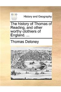 History of Thomas of Reading, and Other Worthy Clothiers of England. ...