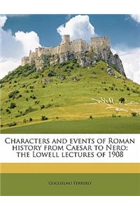 Characters and Events of Roman History from Caesar to Nero; The Lowell Lectures of 1908