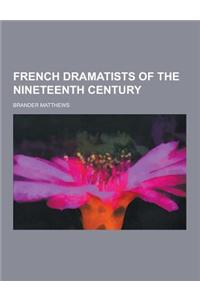 French Dramatists of the Nineteenth Century