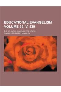 Educational Evangelism; The Religious Discipline for Youth Volume 55; V. 539