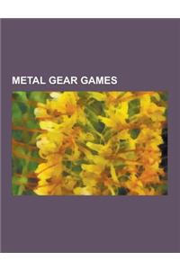 Metal Gear Games: Metal Gear Solid 2: Sons of Liberty, Metal Gear Solid 4: Guns of the Patriots, Metal Gear Solid 3: Snake Eater, Metal