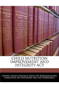 Child Nutrition Improvement and Integrity ACT