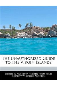 The Unauthorized Guide to the Virgin Islands