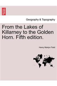 From the Lakes of Killarney to the Golden Horn. Fifth Edition.