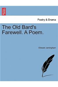 The Old Bard's Farewell. a Poem.