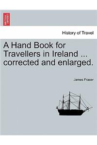 A Hand Book for Travellers in Ireland ... Corrected and Enlarged.