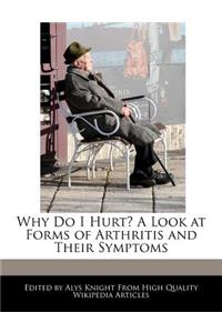 Why Do I Hurt? a Look at Forms of Arthritis and Their Symptoms