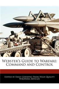 Webster's Guide to Warfare: Command and Control