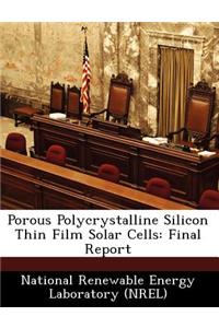 Porous Polycrystalline Silicon Thin Film Solar Cells