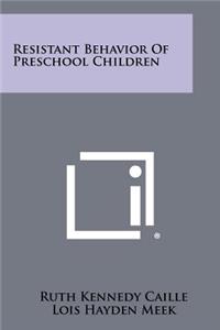 Resistant Behavior of Preschool Children