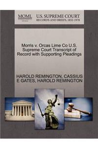 Morris V. Orcas Lime Co U.S. Supreme Court Transcript of Record with Supporting Pleadings
