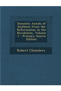 Domestic Annals of Scotland