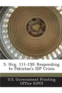 S. Hrg. 111-150: Responding to Pakistan's Idp Crisis