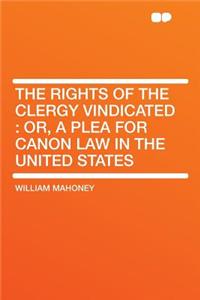 The Rights of the Clergy Vindicated