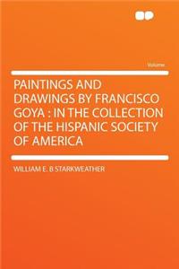 Paintings and Drawings by Francisco Goya