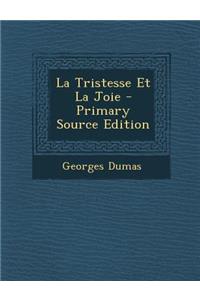 La Tristesse Et La Joie - Primary Source Edition