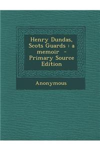 Henry Dundas, Scots Guards: A Memoir