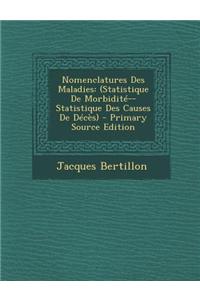 Nomenclatures Des Maladies: (Statistique de Morbidite--Statistique Des Causes de Deces)