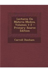 Lectures on Materia Medica, Volumes 1-2