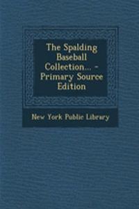 The Spalding Baseball Collection... - Primary Source Edition