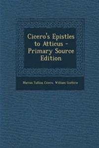 Cicero's Epistles to Atticus - Primary Source Edition