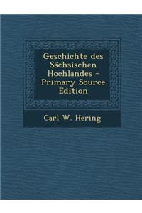 Geschichte Des Sachsischen Hochlandes