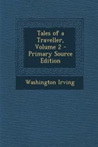 Tales of a Traveller, Volume 2 - Primary Source Edition