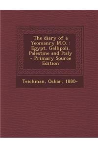 The Diary of a Yeomanry M.O.: Egypt, Gallipoli, Palestine and Italy