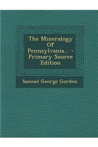 The Mineralogy of Pennsylvania...